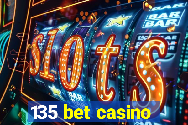 135 bet casino